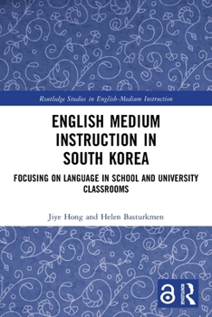English Medium Instruction in South Korea: Focusing on Language in School and University Classrooms