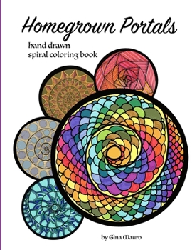 Paperback Homegrown Portals: Hand Drawn Spiral Coloring Book