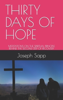 Paperback Thirty Days of Hope: Meditations on the Spiritual Principle Behind the Second Step of Recovery Book