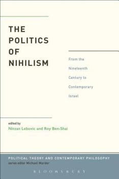 Hardcover The Politics of Nihilism: From the Nineteenth Century to Contemporary Israel Book