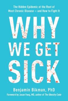 Paperback Why We Get Sick: The Hidden Epidemic at the Root of Most Chronic Disease--And How to Fight It Book
