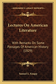 Paperback Lectures On American Literature: With Remarks On Some Passages Of American History (1829) Book