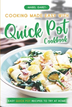 Paperback Cooking Made Easy With Quick Pot Cookbook: Easy Quick Pot Recipes to Try At Home Book
