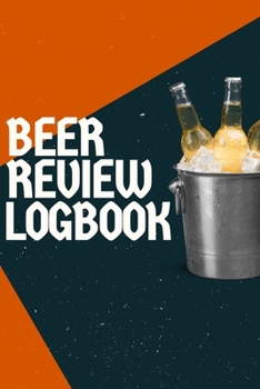 Beer Review Logbook: Craft Beer Review Journal (Beer Tasting Journal)