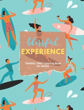 Paperback Blissful Experience: "ANIMAL TWO" Coloring Book for Adults, Large 8.5"x11", Ability to Relax, Brain Experiences Relief, Lower Stress Level, Book