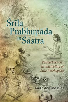 Paperback Srila Prabhupada is Sastra: Perspectives on the Infallibility of Srila Prabhupada Book