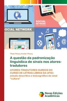 Paperback A questão da padronização linguistica de sinais nos atores-tradutores [Portuguese] Book