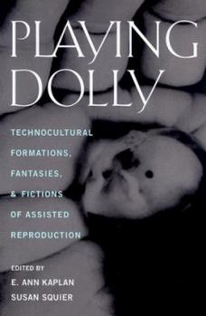 Paperback Playing Dolly: Technocultural Formations, Fantasies, and Fictions of Assisted Reproduction Book