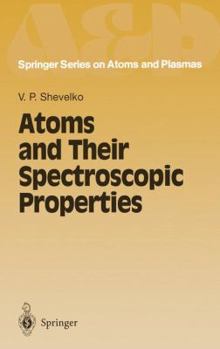 Atoms and Their Spectroscopic Properties - Book #18 of the Springer Series on Atomic, Optical, and Plasma Physics