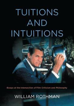 Paperback Tuitions and Intuitions: Essays at the Intersection of Film Criticism and Philosophy Book
