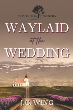 Paperback Waylaid at the Wedding: A Whisper Creek Mystery Book Seven Book