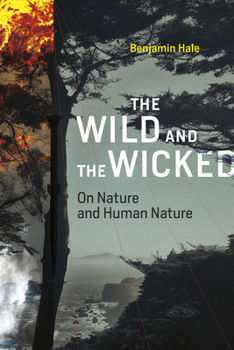 Paperback The Wild and the Wicked: On Nature and Human Nature Book