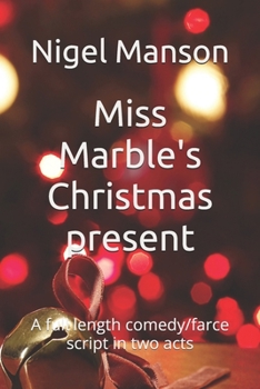 Paperback Miss Marble's Christmas present: A full length comedy/farce script in two acts Book