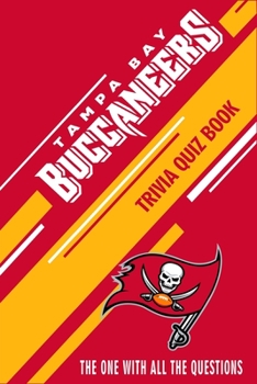 Paperback Tampa Bay Buccaneers Trivia Quiz Book: The One With All The Questions Book