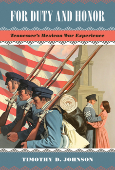 Hardcover For Duty and Honor: Tennessee's Mexican War Experience Book