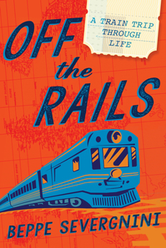 Hardcover Off the Rails: A Train Trip Through Life Book