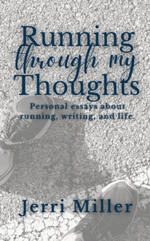 Paperback Running Through My Thoughts: Personal essays about running, writing, and life. Book