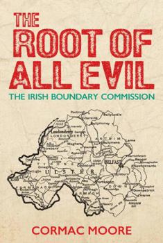 Paperback The Root of All Evil: The Irish Boundary Commission Book