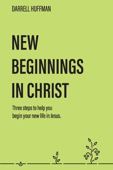 Paperback New Beginnings: Three Steps to Help You Begin Your New Life in Jesus Book