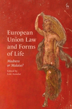 Hardcover European Union Law and Forms of Life: Madness or Malaise? Book