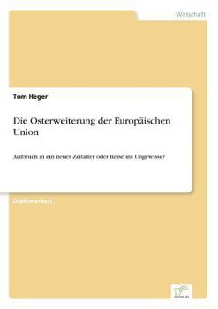 Paperback Die Osterweiterung der Europäischen Union: Aufbruch in ein neues Zeitalter oder Reise ins Ungewisse? [German] Book