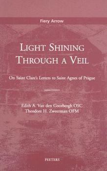 Paperback Light Shining Through Veil: On Saint Clare's Letters to Saint Agnes of Prague Book