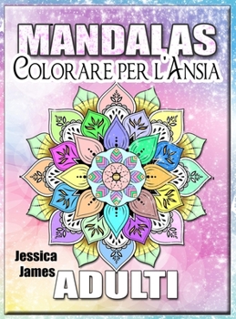 Hardcover Mandalas Adulti Colorare per l'Ansia: Libro da colorare Mandala Libro da colorare Adulti Relax & Stress Relief Libro da colorare Libro da colorare Adu [Italian] Book