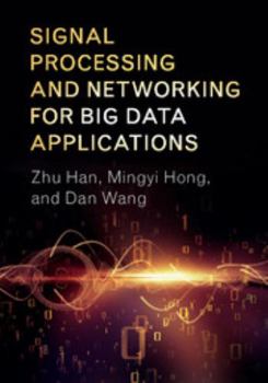 Hardcover Signal Processing and Networking for Big Data Applications Book