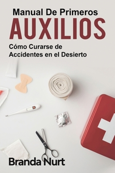Paperback Manual de primeros auxilios: C?mo curarse de accidentes en el desierto [Spanish] Book