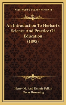 Hardcover An Introduction To Herbart's Science And Practice Of Education (1895) Book