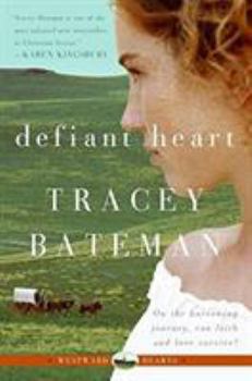 Defiant Heart (Westward Hearts, No.  1) - Book #1 of the Westward Hearts