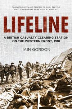 Hardcover Lifeline: A British Casualty Clearing Station on the Western Front, 1918 Book