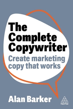 Paperback The Complete Copywriter: Create Marketing Copy That Works Book