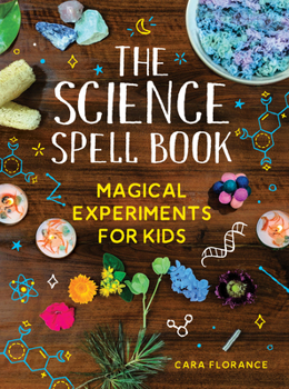Paperback The Science Spell Book: Magical Experiments for Kids Book