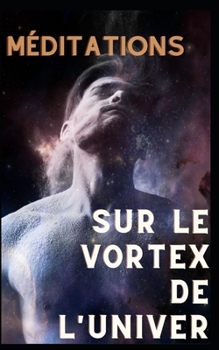 Paperback Méditations sur le Vortex de l'Univers [French] Book