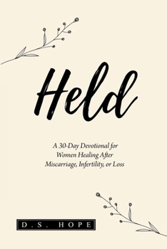 Paperback Held: A 30-Day Devotional for Women Healing After Miscarriage, Infertility, or Loss Book