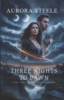 Paperback Three Nights to Dawn: Love, Lies, and the Moon Conclave Book