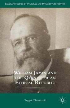 Hardcover William James and the Quest for an Ethical Republic Book