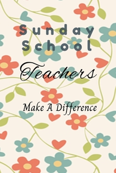 Paperback Sunday School Teachers Make A Difference: Notebook To Show Appreciation Book