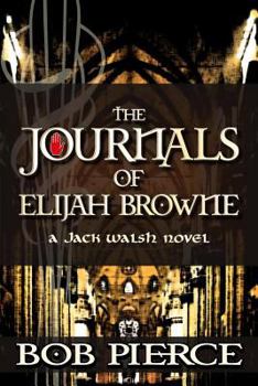Paperback The Journals of Elijah Browne: A Jack Walsh Novel Book