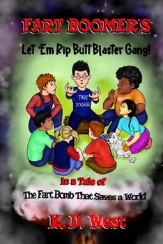 Paperback Fart Boomer's Let 'em Rip Butt Blaster Gang!: In a Tale of . . . the Fart Bomb That Saves a World Book