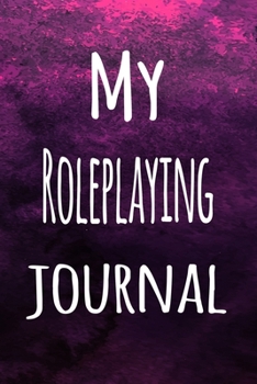 Paperback My Roleplaying Journal: The perfect way to record your hobby - 6x9 119 page lined journal! Book
