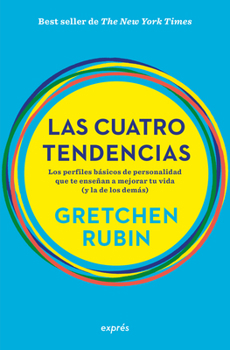 Cuatro tendencias / The Four Tendencies: Los perfiles básicos de personalidad que te enseñan a mejorar tu vida (y la de los demás) (Estar bien) (Spanish Edition)