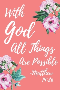 Paperback With God All Things Are Possible Matthew 19: 26: Prayer Bible Verse Lined Journal Notebook Book