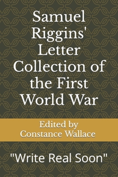Paperback Samuel Riggins' Letter Collection of the First World War: Write Real Soon Book