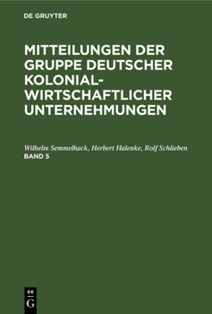 Hardcover Mitteilungen Der Gruppe Deutscher Kolonialwirtschaftlicher Unternehmungen. Band 5 [German] Book