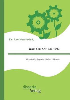 Paperback Josef STEFAN 1835-1893: Kärntner Physikpionier - Lehrer - Mensch [German] Book