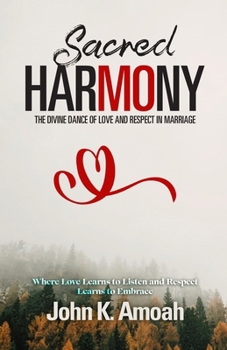 Sacred Harmony : The Divine Dance of Love and Respect in Marriage