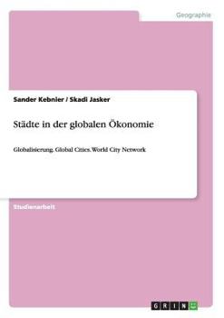 Paperback Städte in der globalen Ökonomie: Globalisierung. Global Cities. World City Network [German] Book