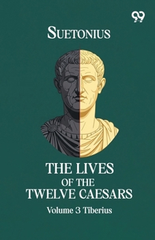 Paperback The Lives Of The Twelve Caesars: Volume 3 Tiberius Book